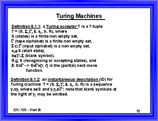 Turing Machines Definition 8. 1. 1: a Turing acceptor T is a 7 -tuple