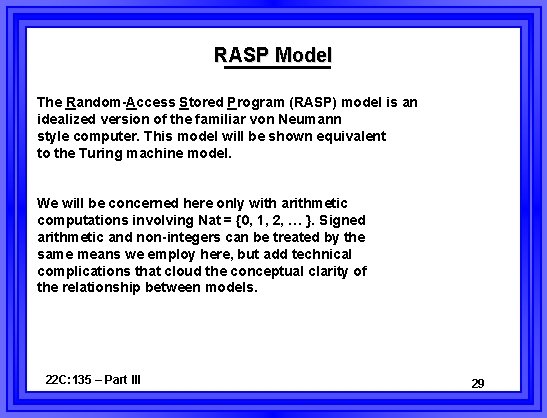 RASP Model The Random-Access Stored Program (RASP) model is an idealized version of the