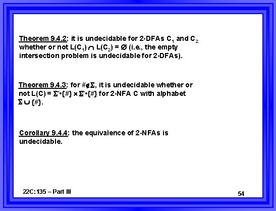 Theorem 9. 4. 2: it is undecidable for 2 -DFAs C 1 and C