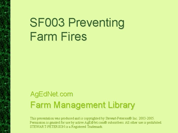 SF 003 Preventing Farm Fires Ag. Ed. Net. com Farm Management Library This presentation