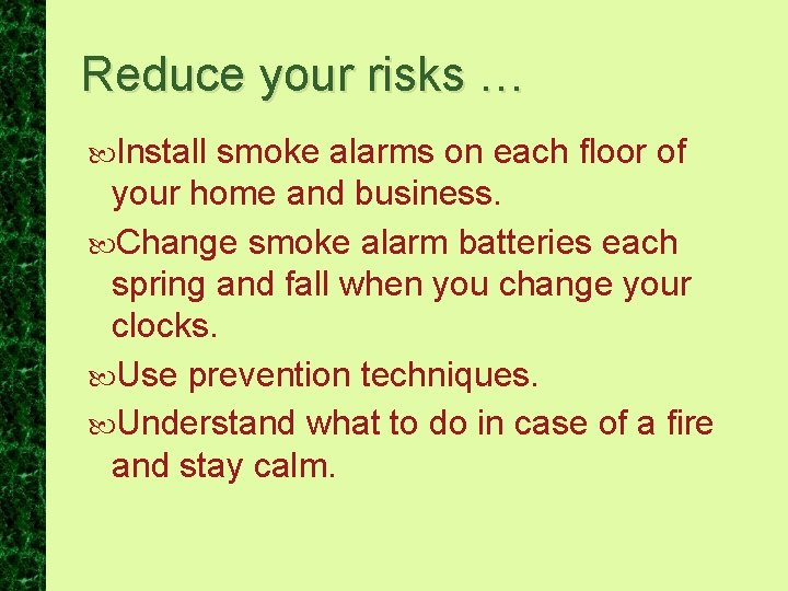 Reduce your risks … Install smoke alarms on each floor of your home and