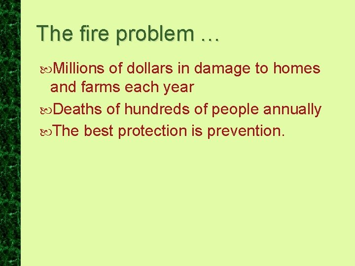 The fire problem … Millions of dollars in damage to homes and farms each