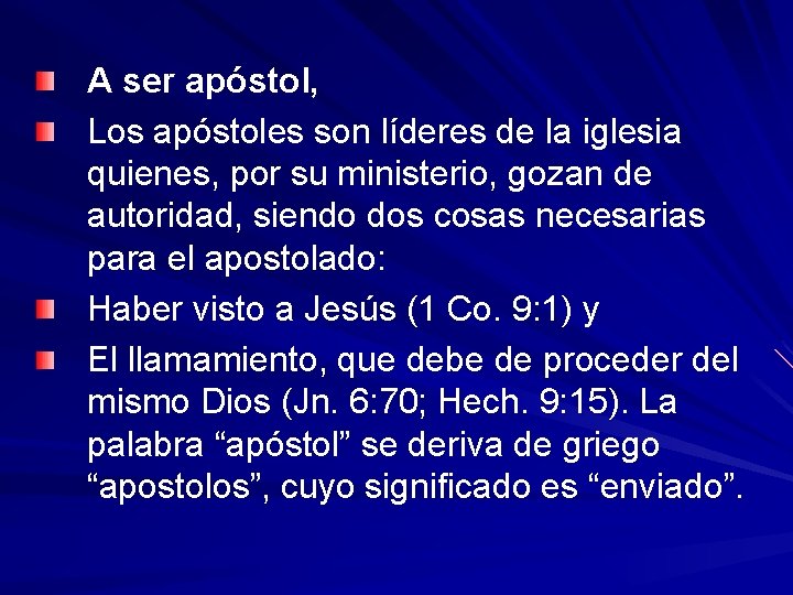 A ser apóstol, Los apóstoles son líderes de la iglesia quienes, por su ministerio,