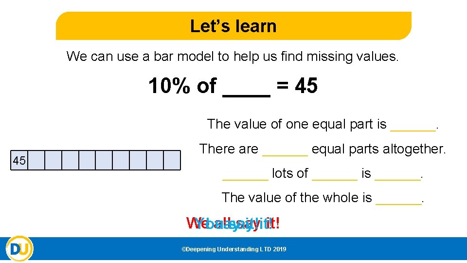 Let’s learn We can use a bar model to help us find missing values.