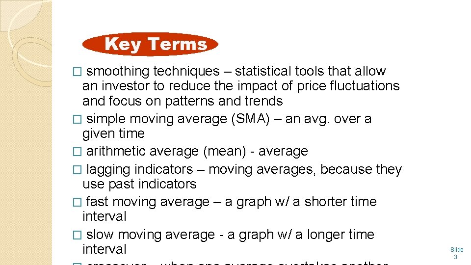 Key Terms smoothing techniques – statistical tools that allow an investor to reduce the