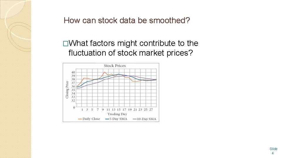 How can stock data be smoothed? �What factors might contribute to the fluctuation of