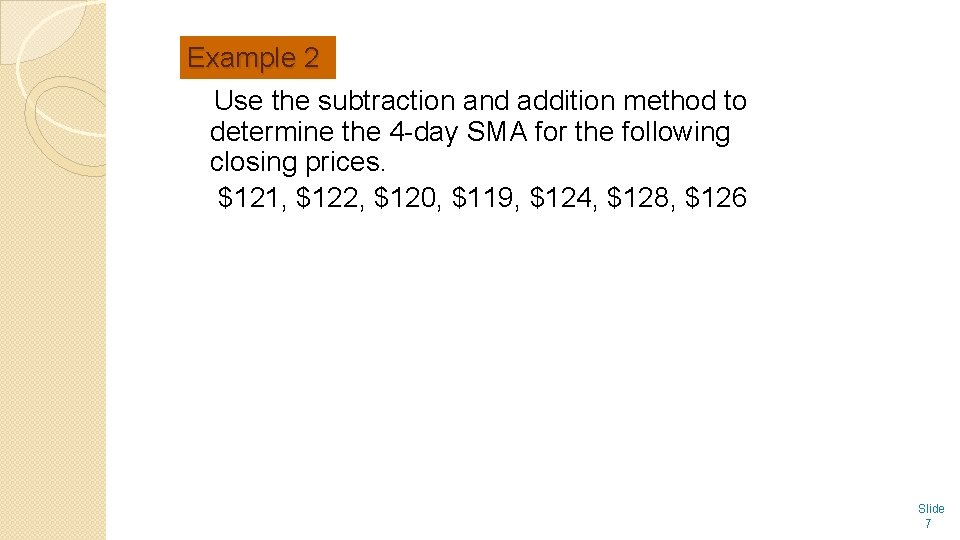 Example 2 Use the subtraction and addition method to determine the 4 -day SMA