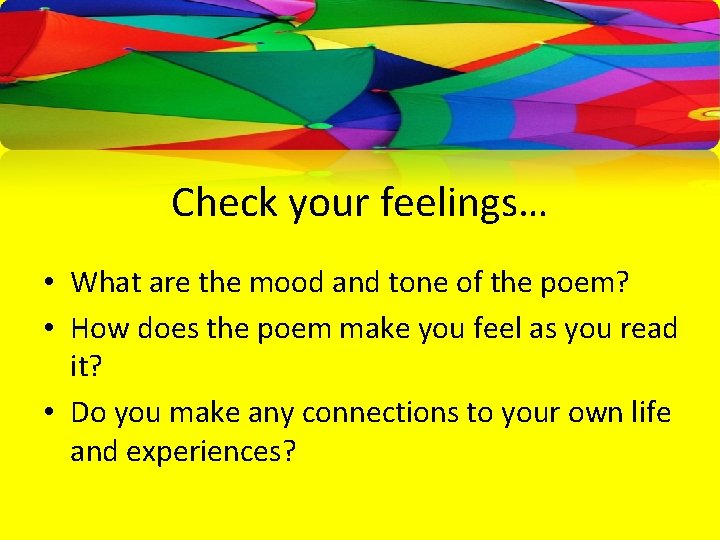 Check your feelings… • What are the mood and tone of the poem? •
