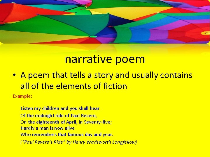narrative poem • A poem that tells a story and usually contains all of