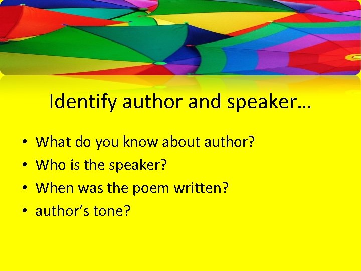 Identify author and speaker… • • What do you know about author? Who is