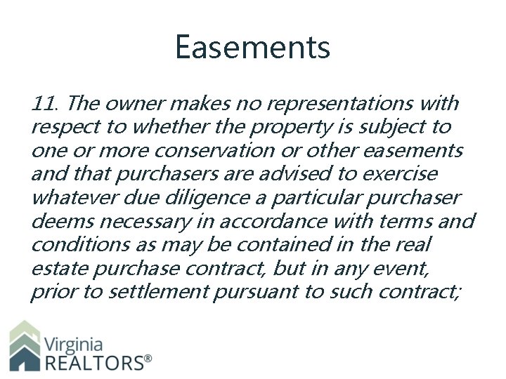 Easements 11. The owner makes no representations with respect to whether the property is