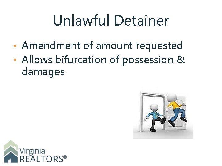Unlawful Detainer • Amendment of amount requested • Allows bifurcation of possession & damages