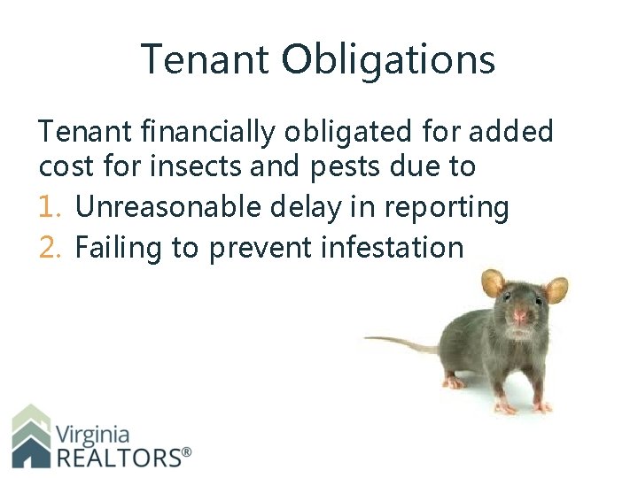 Tenant Obligations Tenant financially obligated for added cost for insects and pests due to