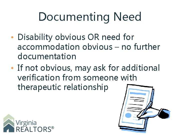 Documenting Need • Disability obvious OR need for accommodation obvious – no further documentation