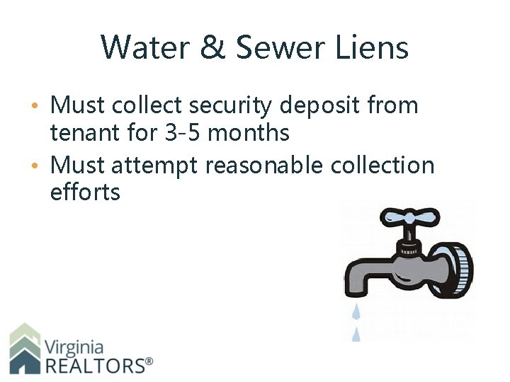Water & Sewer Liens • Must collect security deposit from tenant for 3 -5