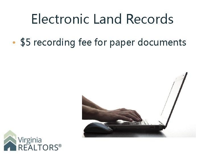 Electronic Land Records • $5 recording fee for paper documents 