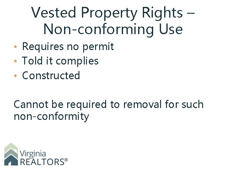 Vested Property Rights – Non-conforming Use • Requires no permit • Told it complies