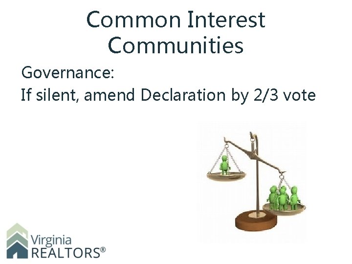 Common Interest Communities Governance: If silent, amend Declaration by 2/3 vote 