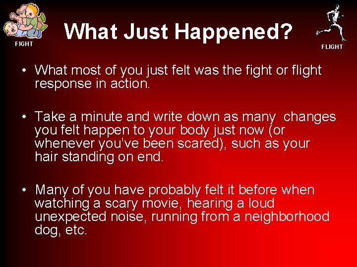 FIGHT What Just Happened? FLIGHT • What most of you just felt was the