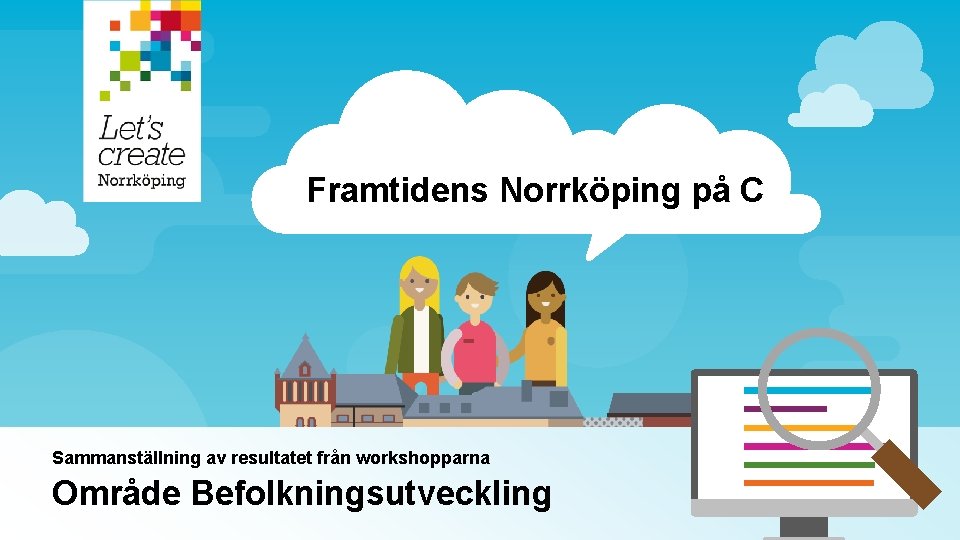 Framtidens Norrköping på C Sammanställning av resultatet från workshopparna Område Befolkningsutveckling 