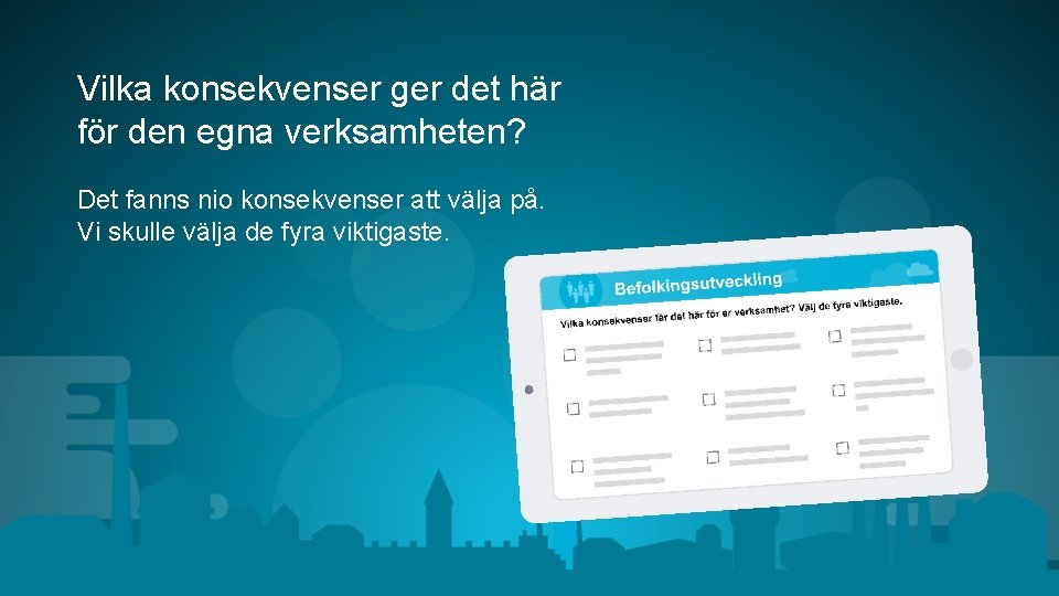 Vilka konsekvenser ger det här för den egna verksamheten? Det fanns nio konsekvenser att