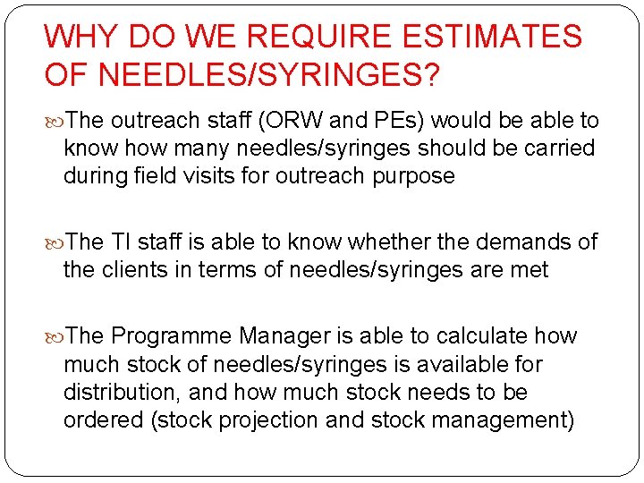 WHY DO WE REQUIRE ESTIMATES OF NEEDLES/SYRINGES? The outreach staff (ORW and PEs) would