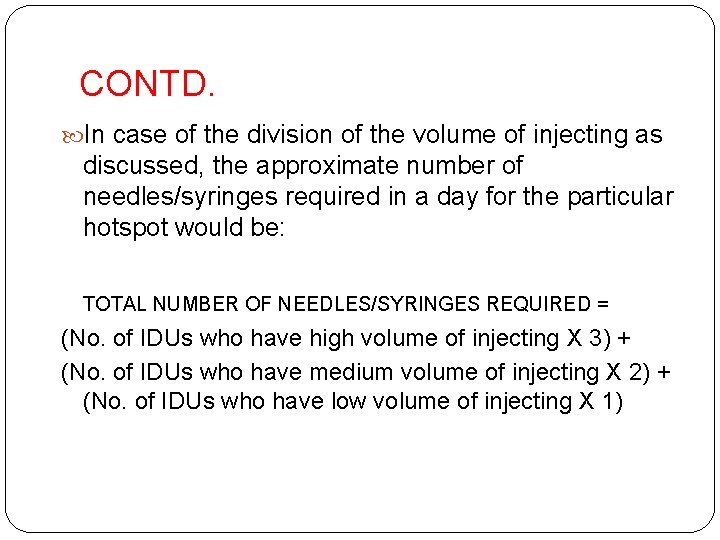 CONTD. In case of the division of the volume of injecting as discussed, the