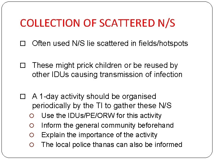 COLLECTION OF SCATTERED N/S Often used N/S lie scattered in fields/hotspots These might prick