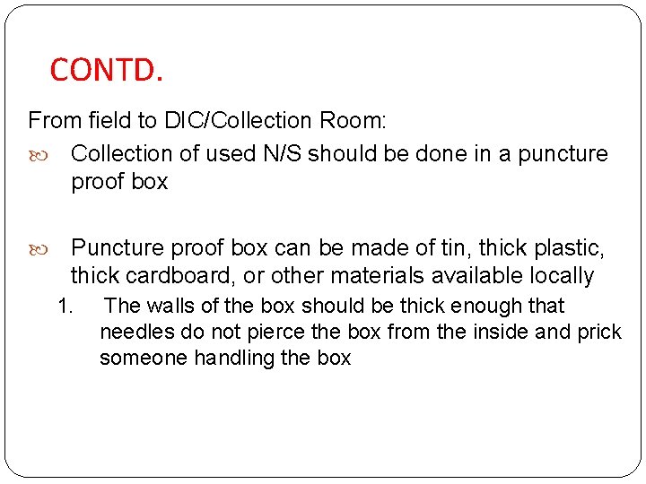 CONTD. From field to DIC/Collection Room: Collection of used N/S should be done in