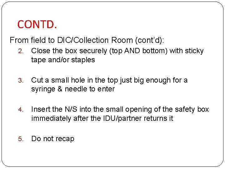 CONTD. From field to DIC/Collection Room (cont’d): 2. Close the box securely (top AND