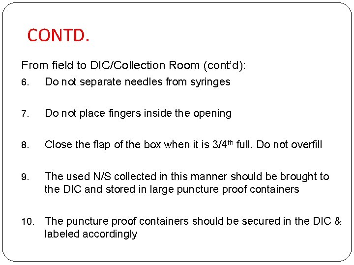 CONTD. From field to DIC/Collection Room (cont’d): 6. Do not separate needles from syringes