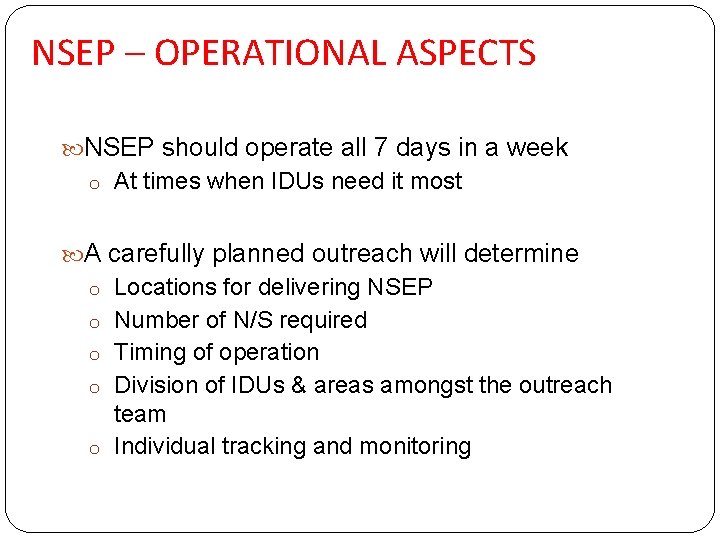 NSEP – OPERATIONAL ASPECTS NSEP should operate all 7 days in a week o