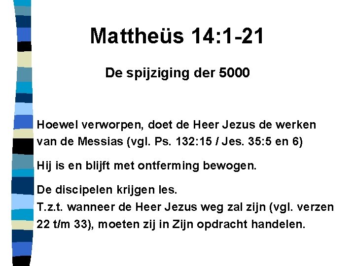 Mattheüs 14: 1 -21 De spijziging der 5000 Hoewel verworpen, doet de Heer Jezus
