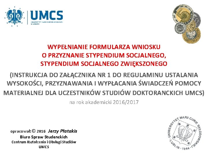 WYPEŁNIANIE FORMULARZA WNIOSKU O PRZYZNANIE STYPENDIUM SOCJALNEGO, STYPENDIUM SOCJALNEGO ZWIĘKSZONEGO (INSTRUKCJA DO ZAŁĄCZNIKA NR