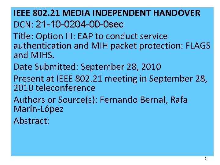 IEEE 802. 21 MEDIA INDEPENDENT HANDOVER DCN: 21 -10 -0204 -00 -0 sec Title: