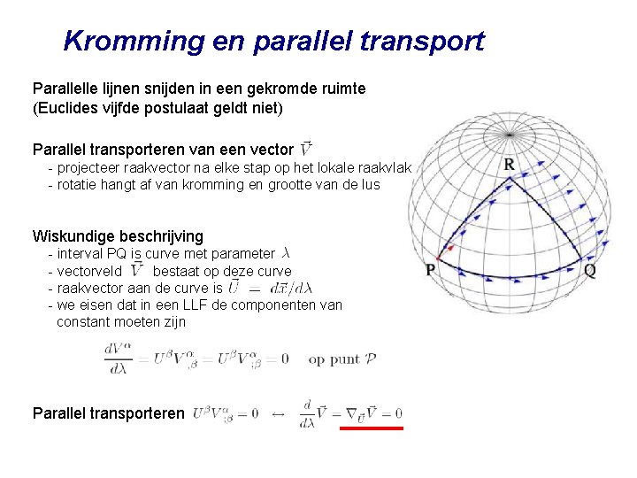 Kromming en parallel transport Parallelle lijnen snijden in een gekromde ruimte (Euclides vijfde postulaat