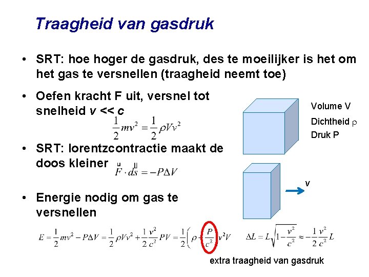 Traagheid van gasdruk • SRT: hoe hoger de gasdruk, des te moeilijker is het