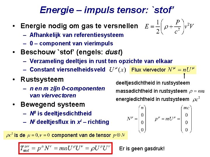 Energie – impuls tensor: `stof’ • Energie nodig om gas te versnellen – Afhankelijk