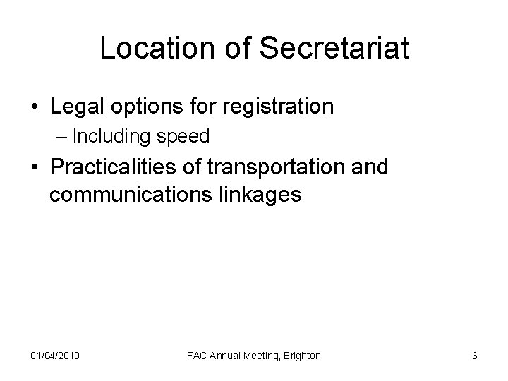 Location of Secretariat • Legal options for registration – Including speed • Practicalities of