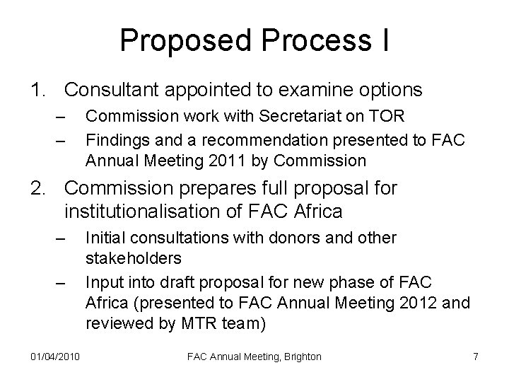 Proposed Process I 1. Consultant appointed to examine options – – Commission work with