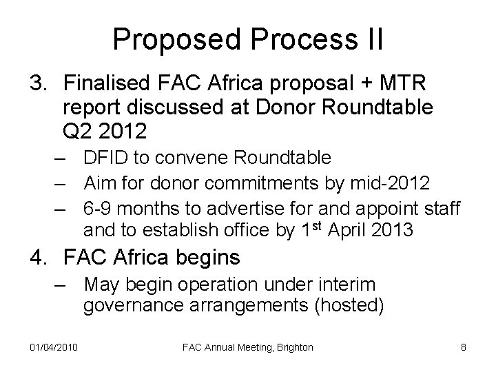 Proposed Process II 3. Finalised FAC Africa proposal + MTR report discussed at Donor
