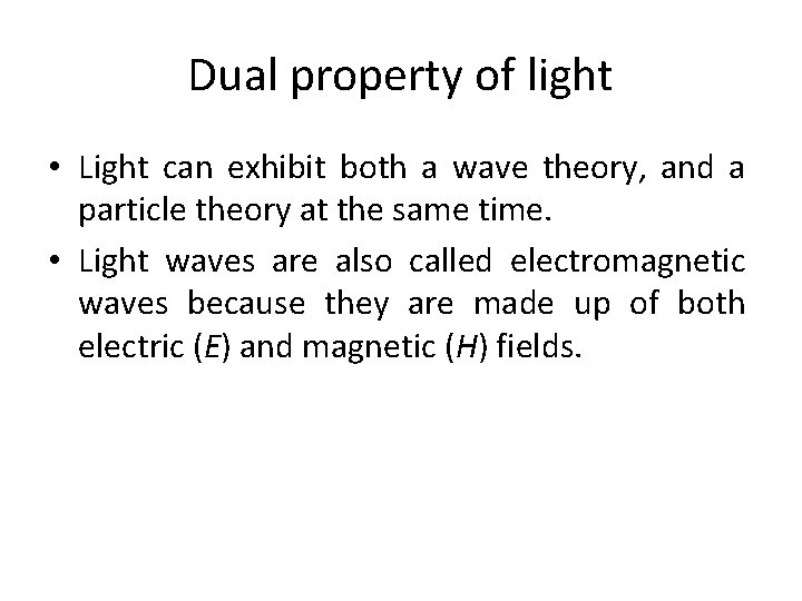 Dual property of light • Light can exhibit both a wave theory, and a