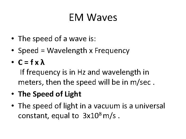 EM Waves • The speed of a wave is: • Speed = Wavelength x