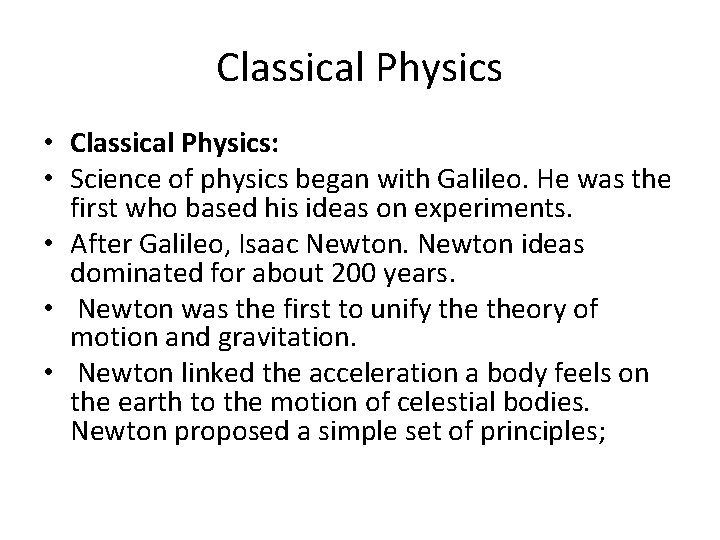 Classical Physics • Classical Physics: • Science of physics began with Galileo. He was