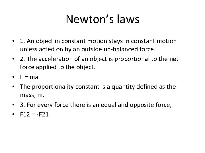 Newton’s laws • 1. An object in constant motion stays in constant motion unless