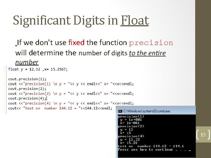 Significant Digits in Float If we don’t use fixed the function precision will determine