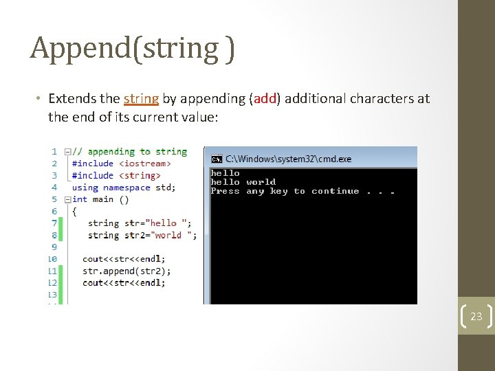 Append(string ) • Extends the string by appending (add) additional characters at the end