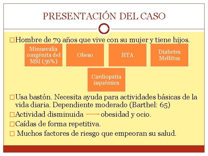 PRESENTACIÓN DEL CASO �Hombre de 79 años que vive con su mujer y tiene