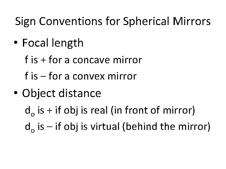 Sign Conventions for Spherical Mirrors • Focal length f is + for a concave