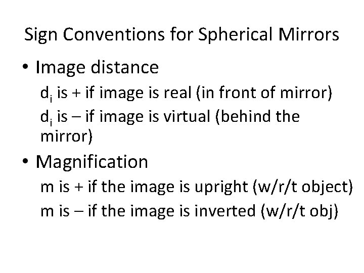 Sign Conventions for Spherical Mirrors • Image distance di is + if image is